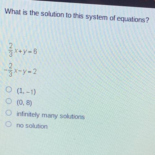 What is the solution to this system of equations?

2x+y = 6
- - x - y = 2
0
0
(1, -1)
(0,8)
infini