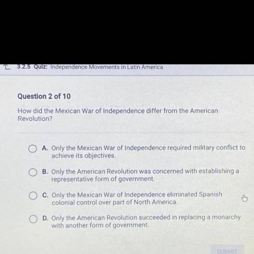 Help asap :(

How did the Mexican War of Independence differ from the American
Revolution?
O A. On