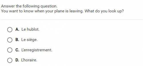 PLEASE HELP

Answer the following question. You want to know when your plane is leaving. What