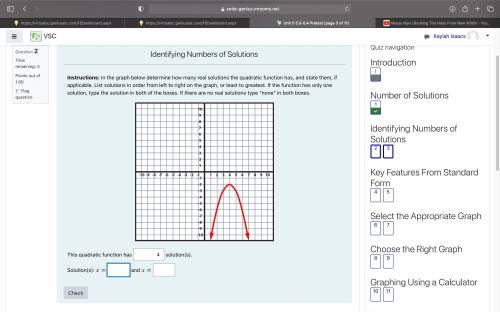 In the graph below determine how many real solutions the quadratic function has, and state them, if