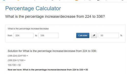 A number increased from 224 to 336 what is the percent of increase