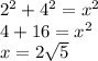 2^2+4^2=x^2\\4+16=x^2\\x=2\sqrt{5}