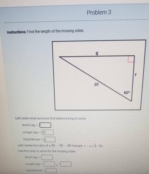 Problem 3 find the length of the missing sides.​