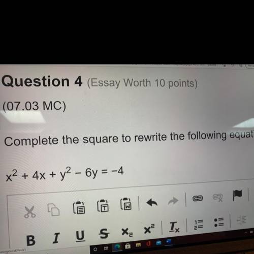 Question 4 (Essay Worth 10 points).

(07.03 MC)
Complete the square to rewrite the following equat