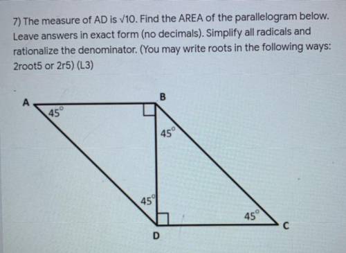 The measure of AD is v10. Find the AREA of the parallelogram below.

Leave answers in exact form (