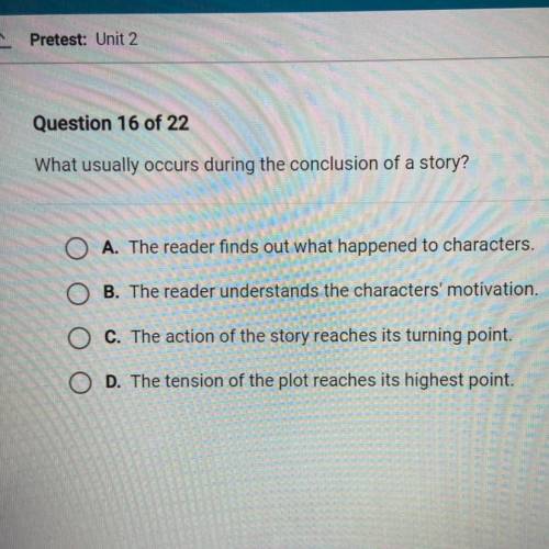 Question 16 of 22
What usually occurs during the conclusion of a story?