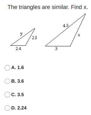 The triangles are similar. Find x.
Please help me!