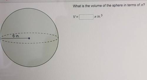 BRAINLIEST ANSWER TO WHOEVER ANSWERS FIRST... What is the volume of the sphere in terms of *pi ? in