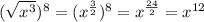 (\sqrt{x^{3} } )^{8}=(x^{\frac{3}{2} } )^{8}=x^{\frac{24}{2} } =x^{12}
