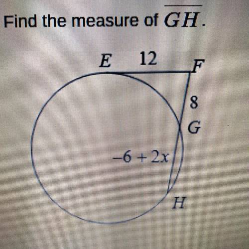 Find the measure of GH. PLEASE HELP ASAP!!
A. 12
B. 10
C. 11
D. 7