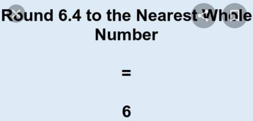 Round to the nearest whole number.
6.4