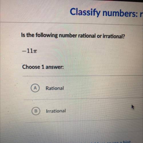 Is the following number rational or irrational?

-117
Choose 1 
Rational
Irrational