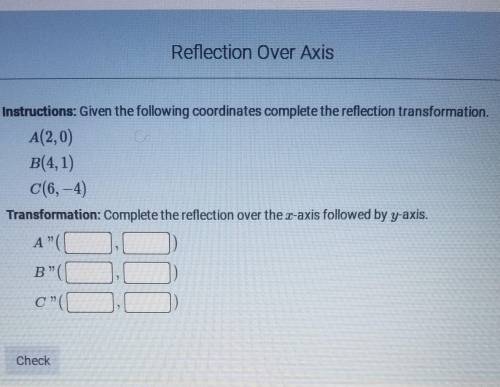 Given the following coordinates complete the reflection transformation.​