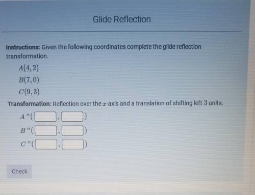 Given the following coordinates complete the glide reflection transformation.​