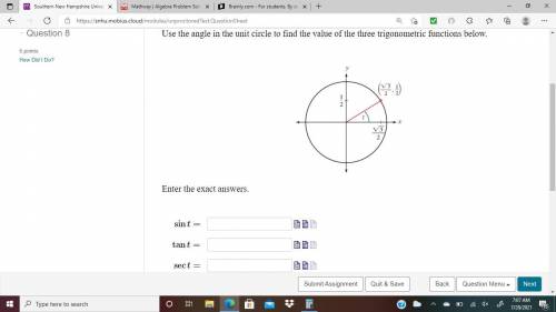 Use the angle in the unit circle to find the value of the three trigonometric functions below.