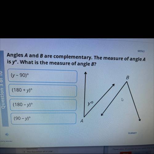 Angles A and B are complementary. The measure of angle A
is yº. What is the measure of angle B?