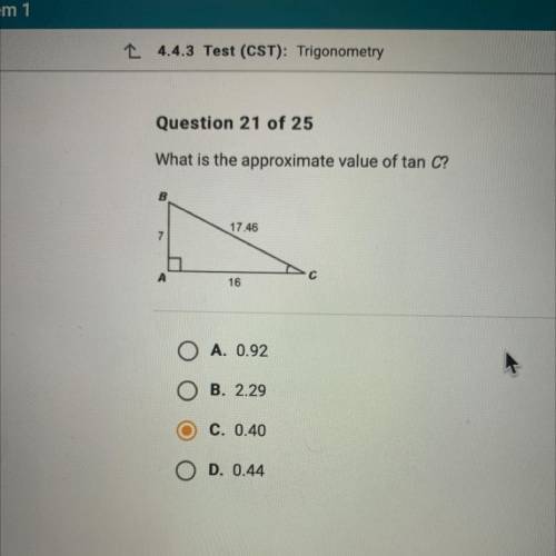 Question 21 of 25
What is the approximate value of tan C?