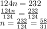 124n=232\\\frac{124n}{124}=\frac{232}{124}\\n=\frac{232}{124}=\frac{58}{31}