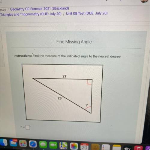 Find Missing Angle

Instructions: Find the measure of the indicated angle to the nearest degree.
2
