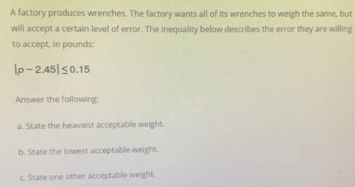 A factory produces wrenches. The factory wants all of its wrenches to weigh the same, but

will ac