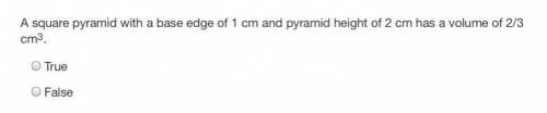 A square pyramid with a base edge of 1 cm and pyramid height of 2 cm has a volume of 2/3 cm3.

.Tr