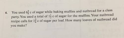 You used 6 3/4 cups of sugar while baking muffins and nut bread for a class party. You used a total