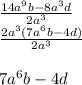 \frac{14a^9b - 8a^3d}{2a^3} \\\frac{2a^3(7a^6b - 4d)}{2a^3} \\\\7a^6b-4d