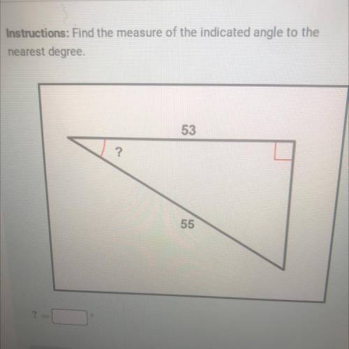 Find the measure of the incanted angle to the nearest degree