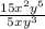 \frac{15 {x}^{2}  {y}^{5} }{5x {y}^{3} }
