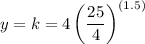 \displaystyle y = k = 4\left(\frac{25}{4}\right)^{(1.5)}