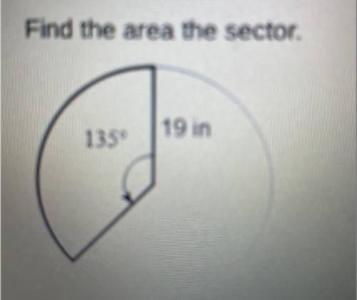 ASAP I NEED HELP WITH THIS!!!

Find the area the sector.
A.1083pi/4in
B.38pi in
C. 57/4pi
D.1083/8