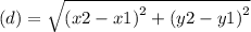 (d) =  \sqrt{( {x2 - x1)}^{2}  + ( {y2 - y1)}^{2} }