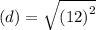 (d) =  \sqrt{( {12)}^{2} }