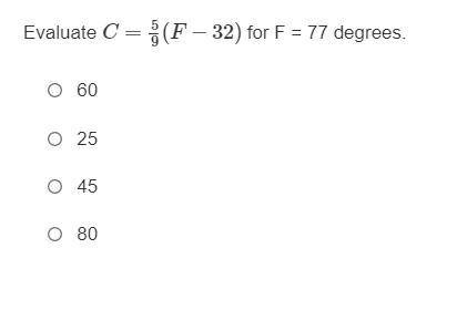 Evaluate C=5/9(F−32) for F = 77 degrees.