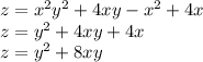 z =  {x}^{2}  {y}^{2}  + 4xy -  {x}^{2}  + 4x \\ z =      {y}^{2}  + 4xy  + 4x \\ z =  {y}^{2}  + 8xy