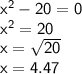 { \sf{ {x}^{2} - 20 = 0 }} \\ { \sf{ {x}^{2}  = 20}} \\ { \sf{x =  \sqrt{20} }} \\ { \sf{x = 4.47}}
