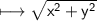 \\ \sf\longmapsto \sqrt{x^2+y^2}