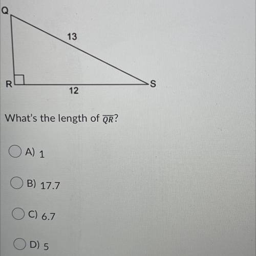 13
R
S
12
What's the length of QR?
A) 1
B) 17.7
C) 6.7
OD) 5