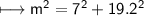 \\ \sf\longmapsto m^2=7^2+19.2^2
