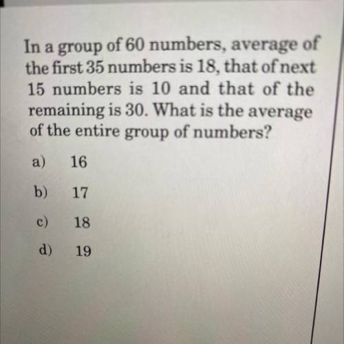 In a group of 60 numbers, average of

the first 35 numbers is 18, that of next
15 numbers is 10 an