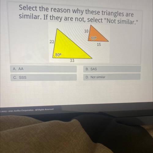HELP! Select the reason why these triangles are

similar. If they are not, select Not similar.
1