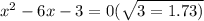 x { }^{2}  - 6x - 3 = 0( \sqrt{3 = 1.73) }