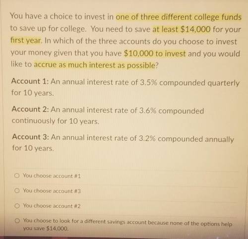 You have a choice to invest in one of three different college funds to save up for college. You nee