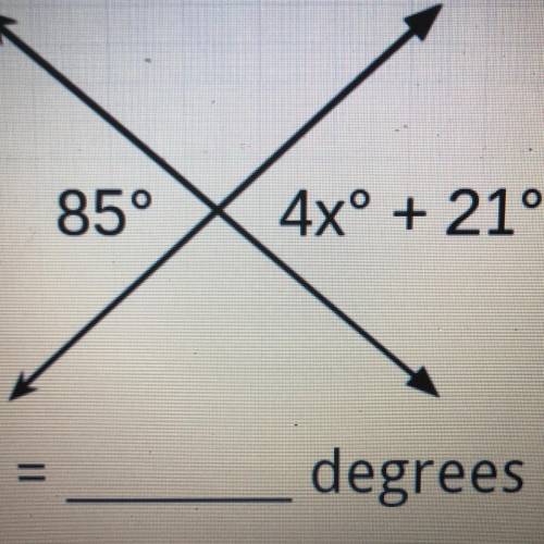 85°
4x + 21°
what do I am suppose