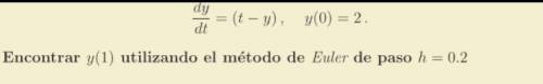Sea la ecuación diferencial con un valor inicial de y(0) = 2​