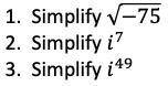 Please simplify these and explain thoroughly what you did. The problems are in the picture attached
