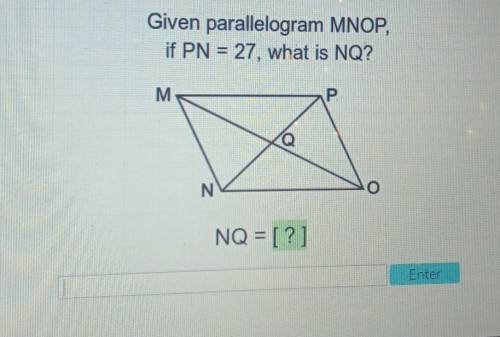 Need help pleaseGiven parallelogram MNOP if PN=27 what is NQ ​