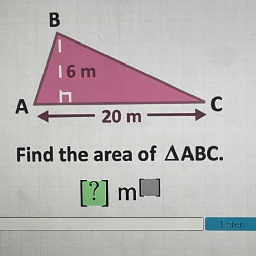 B
16 m
A
С
20 m -
Find the area of AABC.
[?] ml
Enter