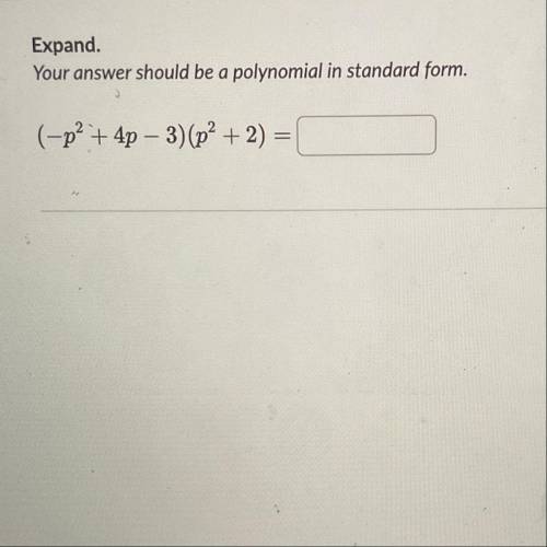 Expand.
Your answer should be a polynomial in standard form.