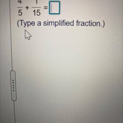 4 1
+
15
(Type a simplified fraction.)
5